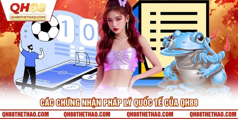 Các chứng nhận pháp lý quốc tế của QH88