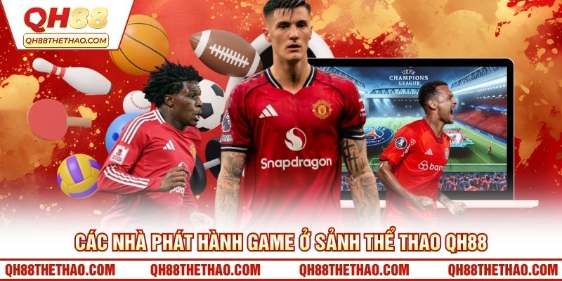 Các nhà phát hành game ở sảnh thể thao QH88