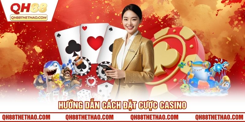 Hướng dẫn cách đặt cược Casino