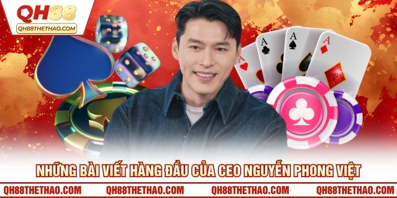 Những bài viết hàng đầu của CEO Nguyễn Phong Việt