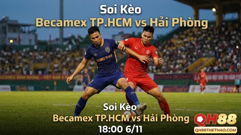 Nhận định soi kèo Becamex TP.HCM vs Hải Phòng 18:00 6/11