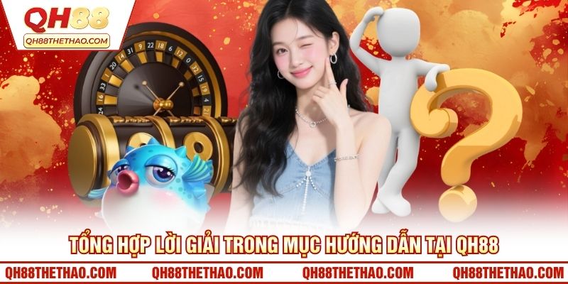Tổng hợp lời giải trong mục hướng dẫn tại QH88