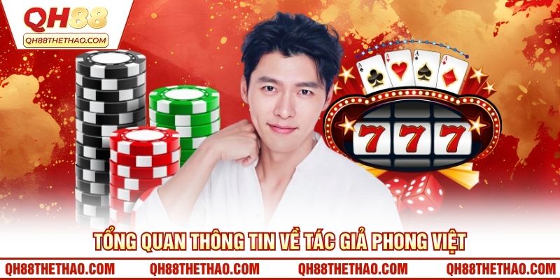 Tổng quan thông tin về tác giả Phong Việt